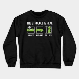 struggle is real Crewneck Sweatshirt